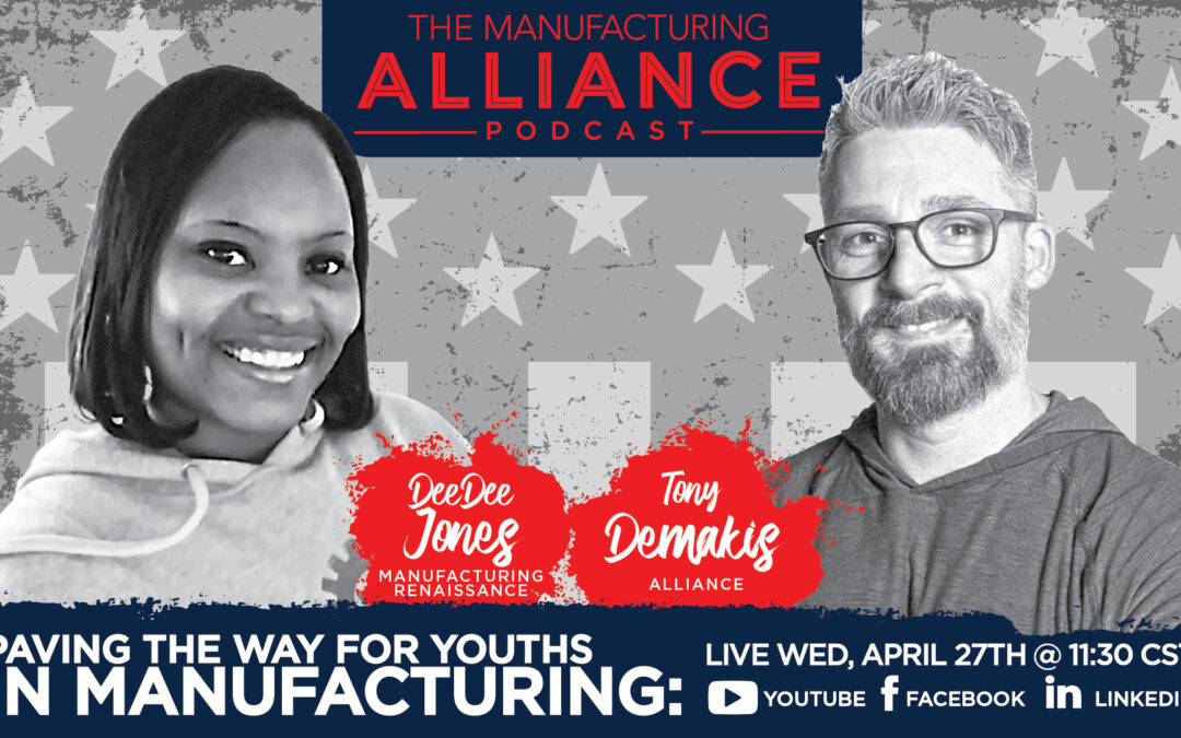 The Manufacturing Alliance Podcast Presents: DeeDee Jones | Manufacturing Renaissance