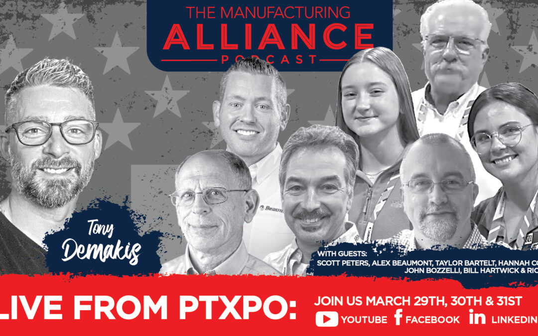 The Manufacturing Alliance Podcast Presents: Live from PTXPO