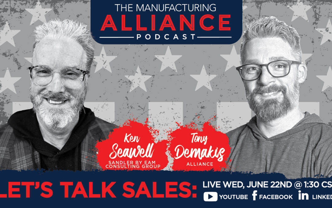 The Manufacturing Alliance Podcast Presents: Ken Seawell | Sandler Training