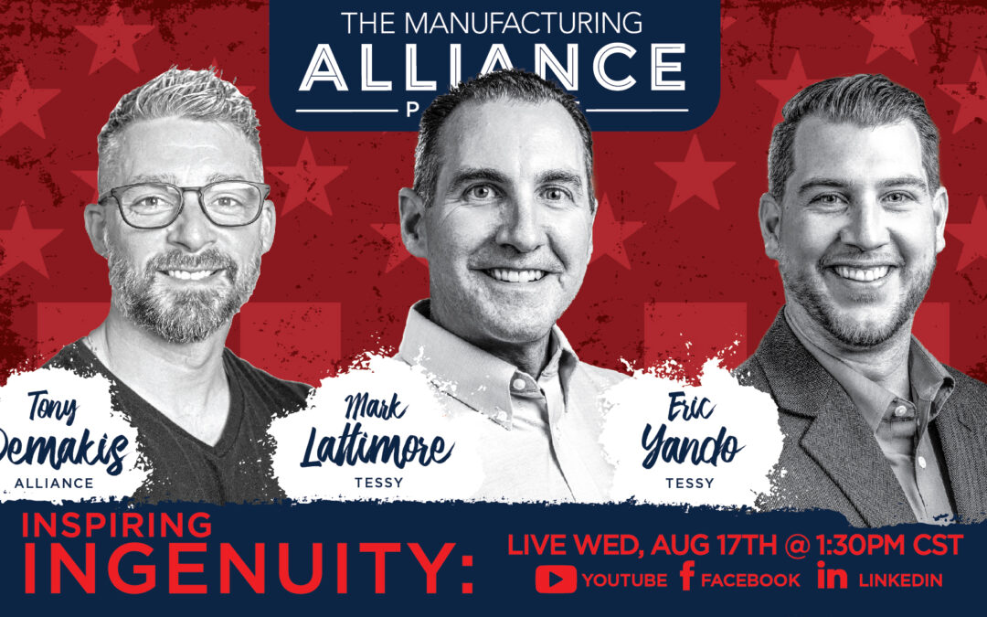 The Manufacturing Alliance Podcast Presents: Mark Lattimore & Eric Yando | Tessy