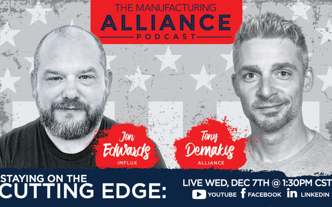 The Manufacturing Alliance Podcast Presents: Jon Edwards | iMFLUX