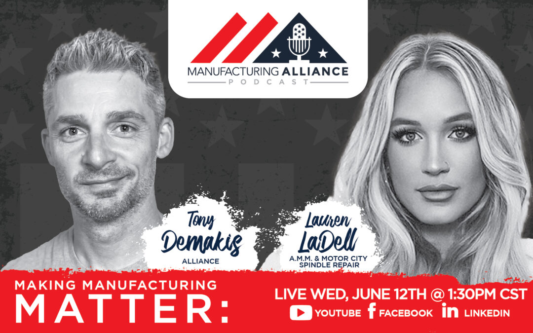 The Manufacturing Alliance Podcast Presents: Lauren LaDell | American Machine Marketing & Motor City Spindle Repair