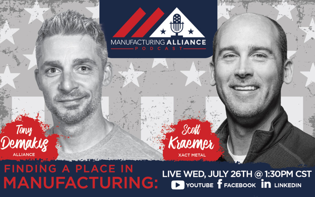 The Manufacturing Alliance Podcast Presents: Scott Kraemer | Xact Metal