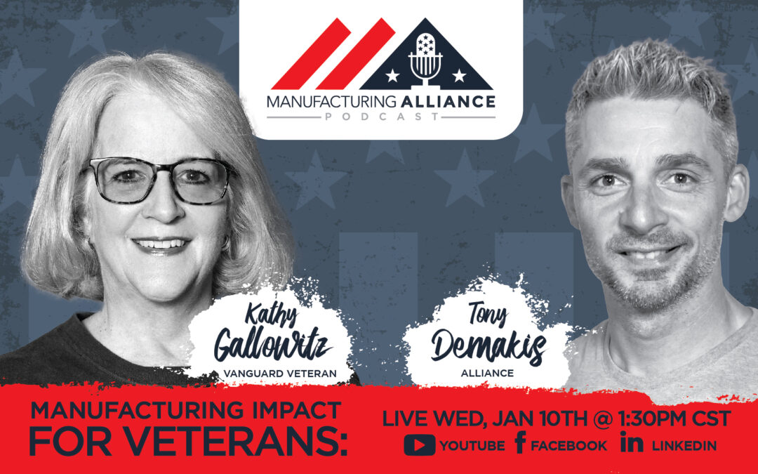 The Manufacturing Alliance Podcast Presents: Kathy Gallowitz | Vanguard Veteran